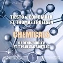 Tiesto & Don Diablo Ft. Thomas Troelsen - Chemicals (DJ Denis Rublev Bootleg)