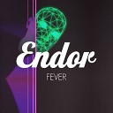 Endor - Fever feat Feral Is Kinky