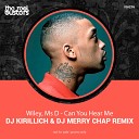 Wiley Ms D - Can You Hear Me DJ KIRILLICH DJ MERRY CHAP…