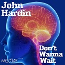 John Hardin - Don t Wanna Wait