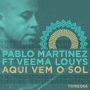 Pablo Martinez feat Veema Louys - Aqui Vem o Sol Tribe Vocal