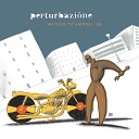Perturbazione - See the Sky Above