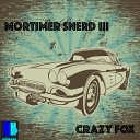 Morttimer Snerd III - Crazy Fox Original Mix