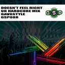 GavGStyle - Doesn t Feel Right UK Hardcore Mix