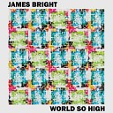 James Bright - World So High Original Mix