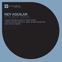 Rey Aguilar - It s Not Over Original Mix