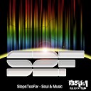 Steps Too Far - Soul Music Original Mix