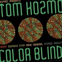 Tom Kozmo - Color Blind Maroy s Let s Do It Remix
