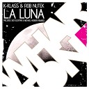 K Klass Rob Nutek - La Luna Sick Elektrik Remix