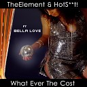 TheElement Hot Shit feat Bella Love - What Ever The Cost Original Mix