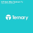O P feat Miss Tantrum - Fly Original Mix
