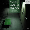 Magic Floor - Nocturnal Ping Pong Original Mix