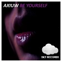 Axiuw - Be Yourself Original Mix