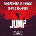 Serdar Kirgiz Baris Ekmen - Jump Original Mix