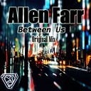 Allen Farr - Between Us Original Mix