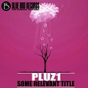 Pluz1 - We Need A Good ID Original Mix