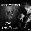 Dark Matter - Lycan Original Mix