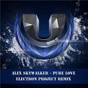 Alex SkyWalker - Pure Love Electron Project Remix