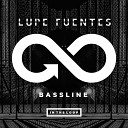 Lupe Fuentes - Bassline Original Mix