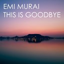 Emi Murai - This Is Goodbye Emran Badalov s…
