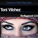 Toni Vilchez - BollyGood 2 0 Original Mix