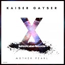 Kaiser Gayser - Mother Pearl