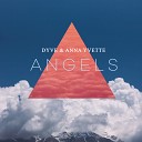 Dyve ft Anna Yvette - Angels Original Mix