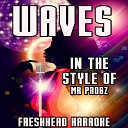 Freshhead Karaoke - Waves Karaoke Version In the Style of Mr Probz Robin Schulz…