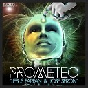 Jesus Farfan Jose Seron - Prometeo Radio Edit