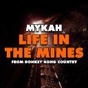 Mykah - Life in the Mines From Donkey Kong Country