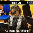 Fausto Trusso Sfrazzetto feat Francesca Trusso… - I Love My Life Radio Version