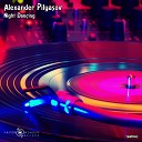 Alexander Pilyasov - Night Dancing Original Mix