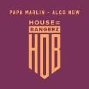 Papa Marlin - Alco Now Original Mix