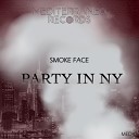 Smoke Face - Party In NY Original Mix