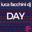 Luca Facchini DJ - Day Original Mix