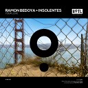 Ramon Bedoya INSOLENTES - Your Love Radio Edit