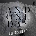 Roy Jazz Grant - AND ONE DAY Club Vocal Mix
