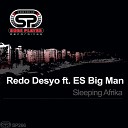 Redo Desyo feat ES Big Man - Sleeping Afrika Alternative Mix