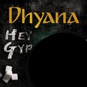 DHYANA Band - HEY GYP 3 0