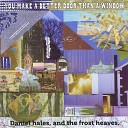 Daniel Hales and the Frost Heaves - All My Best Worrying