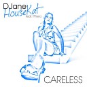 DJane HouseKat feat Pinero m - Careless Radio Version