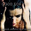 Selena Gomez - Good For You Trap Remix