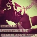 Galantis - Runaway U amp I Daniel Magre Remix