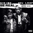 Kid Ink - Be Real feat DeJ Loaf OTC Remix