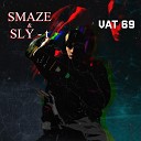 SMAZE - Vat69 feat Sly T