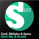 Cerf Mitiska And Jaren - Give Me A Sound Brad And Victor H Remix