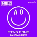 Armin van Buuren - Ping Pong Dani Deahl Remix