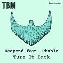 Deepend feat Phable - Turn It Back Original Mix