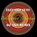 DJ AKS - Electro Sufi Bollywood Mashup DJ AKS Remix