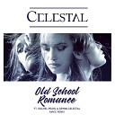 Celestal ft Rachel Pearl Grynn Celestal Amice - Old School Romance